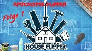 Apocalypse Flipper - DLC f&uuml;r House Flipper Folge 1