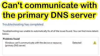 Can't communicate with the primary DNS server | Windows 10