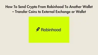 How To Send Crypto From Robinhood To Another Wallet &ndash; Transfer Coins to External Exchange or Wallet