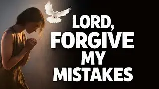 Lord, Forgive My Mistakes | Powerful  Prayer for Repentance, Mercy & Renewal (Psalm 51)