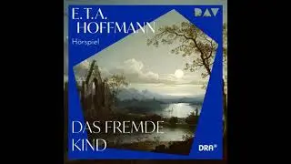 Das fremde Kind (Ungek&uuml;rzt) - E.T.A. Hoffmann
