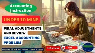 Final Adjustments and Review Excel Accounting Problem