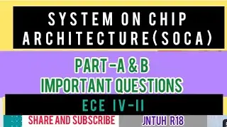 SYSTEM ON CHIP ARCHITECTURE (SOCA)-IMPORTANT CONCEPTS AND QUESTIONS JNTUH R18-ECE R18