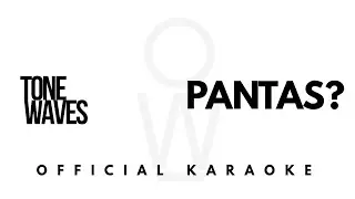 TONEWAVES - PANTAS? (OFFICIAL KARAOKE VERSION)