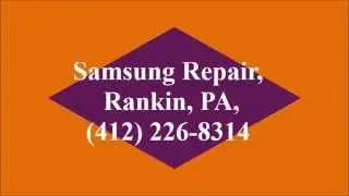 Samsung Repair, Rankin, PA, (412) 226-8314