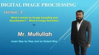 Lecture 3  What is image Resolution? | What is image sampling and Quantization? | Urdu /Hindi