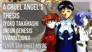 Tenor Sax Sheet Music: How to play A Cruel Angel's Thesis