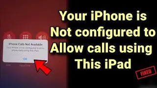 Ваш iPhone не настроен на совершение телефонных звонков с помощью этого iPad: как исправить