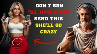 THESE Texts Make a Girl Want You (Steal THESE 10 Text Messages) | STOICISM