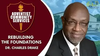 Rebuilding The Foundations | Dr. Charles Drake #communityservice #apopka #sda #jesus