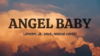 Angel Baby - Troy Sivan (Jenzen, Jr, Dave, Marcus Cover)(Lyrics)