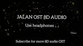 Jalan OST | 8D Audio | Use Headphones 🎧