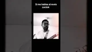 Zurdok Si me hablas al rev&eacute;s 