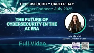 CyberConnect: July - Focused Cyber Session 6 with Kate Marshall Full Video