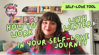 How To Work With Winter In Your Self-Love Journey #selflove #podcast
