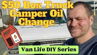 Changing My Oil in my 1992 GMC Vandura Box Truck Camper Conversion