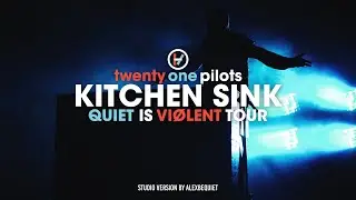 Twenty One Pilots - Kitchen Sink (Quiet Is Violent Studio Version)