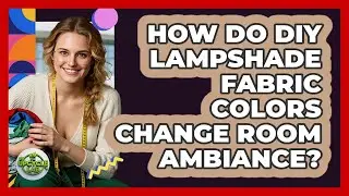How Do DIY Lampshade Fabric Colors Change Room Ambiance? - The Upcycle Lab
