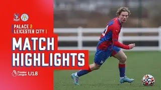 U18 Highlights | Crystal Palace 2-1 Leicester City