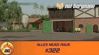 LS19 - Hof Bergmann #322 | ALLES MUSS RAUS | FS19 | Let's Play [HD]