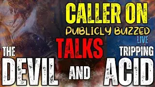 Caller Talks About The Devil and Acid on Publicly Buzzed Live