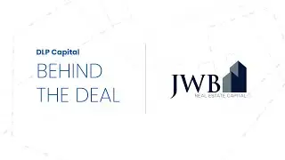 DLP Capital | Behind the Deal - JWB Real Estate Capital
