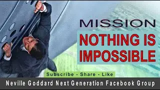 Nothing Is Impossible - Neville Goddard Next Generation Mini Talk