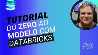 Tutorial: Do zero ao Modelo com Databricks | Semana de Dados 2025