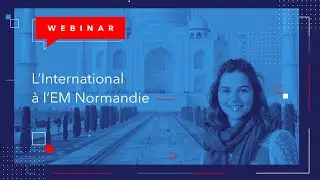 [WEBINAR] L&rsquo;international &agrave; l'EM Normandie - acc&egrave;s concours Passerelle Bachelor
