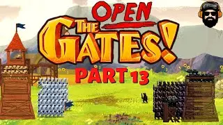 OPEN THE GATES! Gameplay - Campaign Playthrough - Part 13 (no commentary)