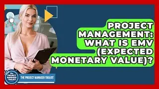 Project Management: What Is EMV (Expected Monetary Value)? - The Project Manager Toolkit