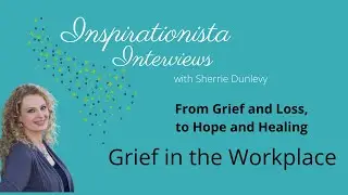 Grief in the Workplace -G/A podcast