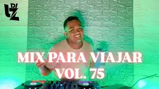 MIX PARA VIAJAR VOL. 75 ( SALSA , REGGAETON , CUMBIA , ELECTRO , MERENGUE ) DJ LZ PERU