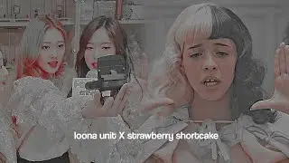 how would loona maknae line sing strawberry shortcake (melanie martinez)