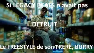 sI legacy beats N'AVAIT PAS FAIT L'instru DU FREESTYLE de son frere BURRY