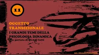 Psicologia dinamica alla portata di (quasi) tutti - 011 - Oggetto Transizionale