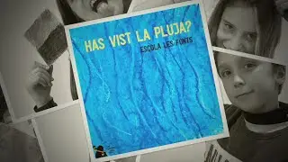 HAS VIST LA PLUJA? Alumnes 4t Escola Les Fonts | CdA Pau Casals
