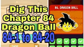 Dig This (Dig It) 84-1 to 84-20 Chapter 84 Dragon Ball All Levels