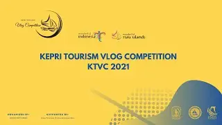 KEPRI TOURISM VLOG COMPETITION (KTVC) 2021