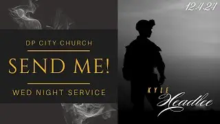 SEND ME // Youth Ps. Kyle Headlee // DP City Church // 12.4.24