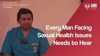 Every man facing sexual health issues needs to hear this | Explained by Dr. Suraj | AINU Hospital