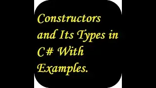 Constructors and Its Types in C# With Examples