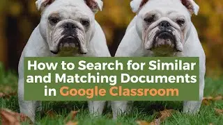 How to Search for Matching and Similar Documents in Google Classroom