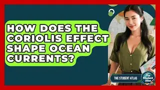 How Does The Coriolis Effect Shape Ocean Currents? - The Student Atlas