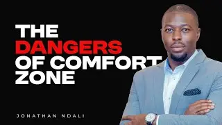 The Dangers of Comfort Zones - Jonathan Ndali