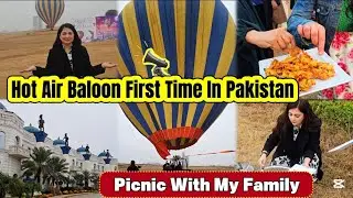 Hot Air Baloon First Time In Pakistan | Picnic With Family #picnic #familyvlogs 