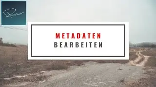 Metadaten &auml;ndern und bearbeiten