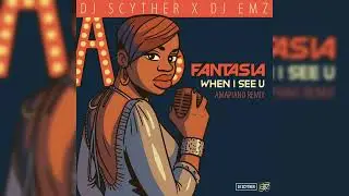 Fantasia - When I See You (DJ Scyther x DJ Emz Amapiano Remix)