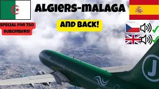 SPECIÁL ZA 750 ODBĚRATELŮ!! 😍😍 ALŽÍR-MALAGA A ZPÁTKY! 😮😮 MSFS #59