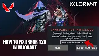 How to Fix Valorant Error Code 128 || Vanguard Not Initialized